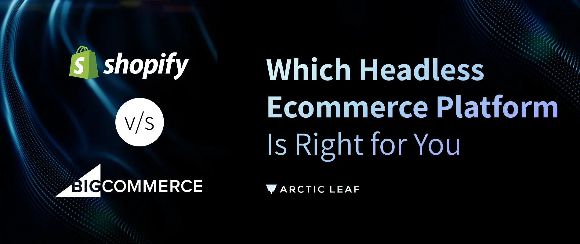 Headless Shopify vs BigCommerce: What to Know