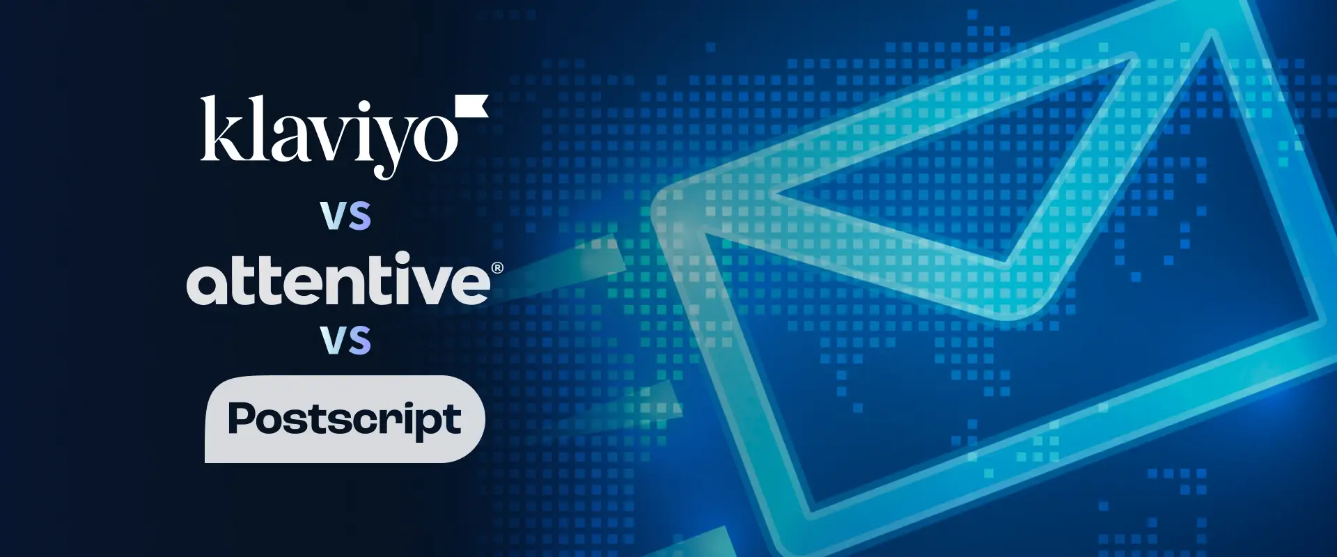 Klaviyo vs. Attentive vs. Postscript: Which Messaging Platform Fits Your Brand?