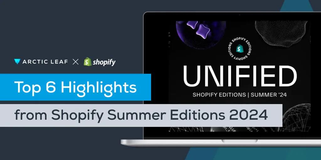 Top 6 Highlights from Shopify Summer Editions 2024