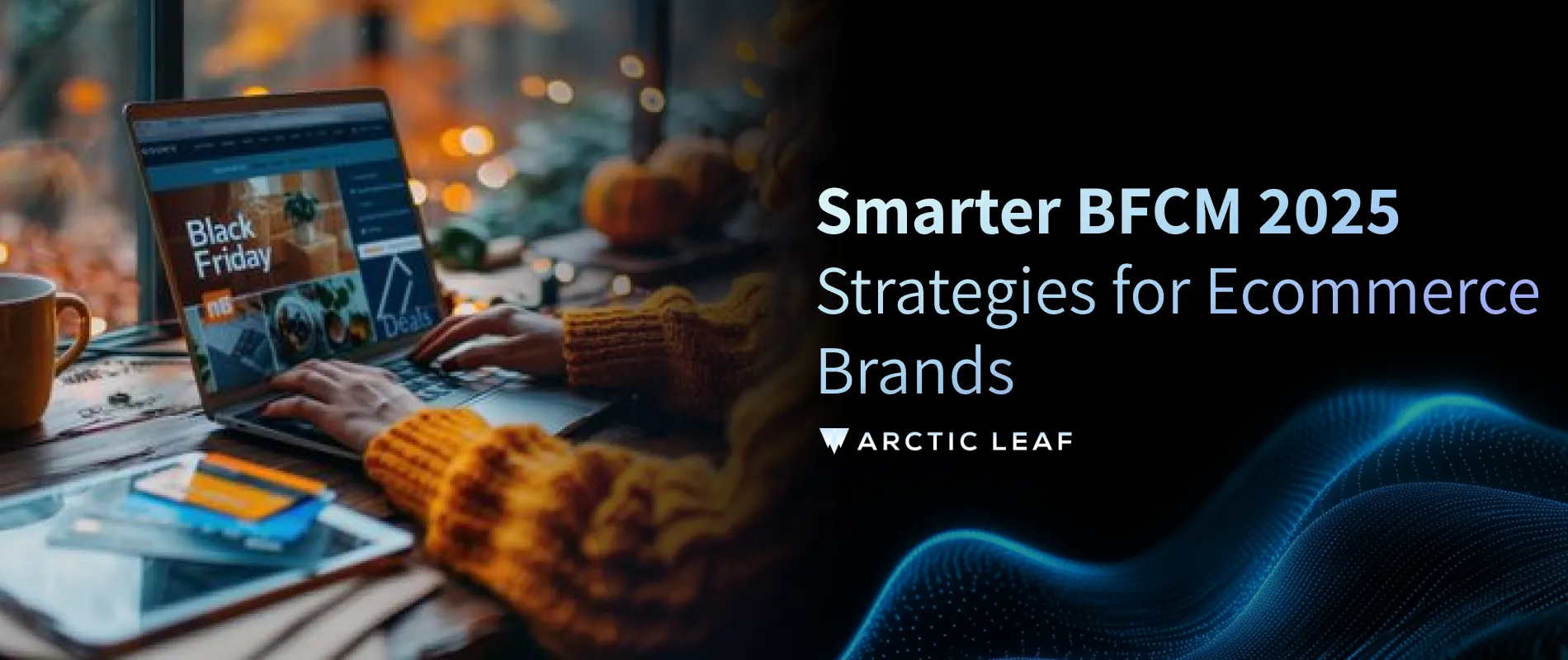 BFCM 2025: Smarter Strategies for B2C Ecommerce Brands