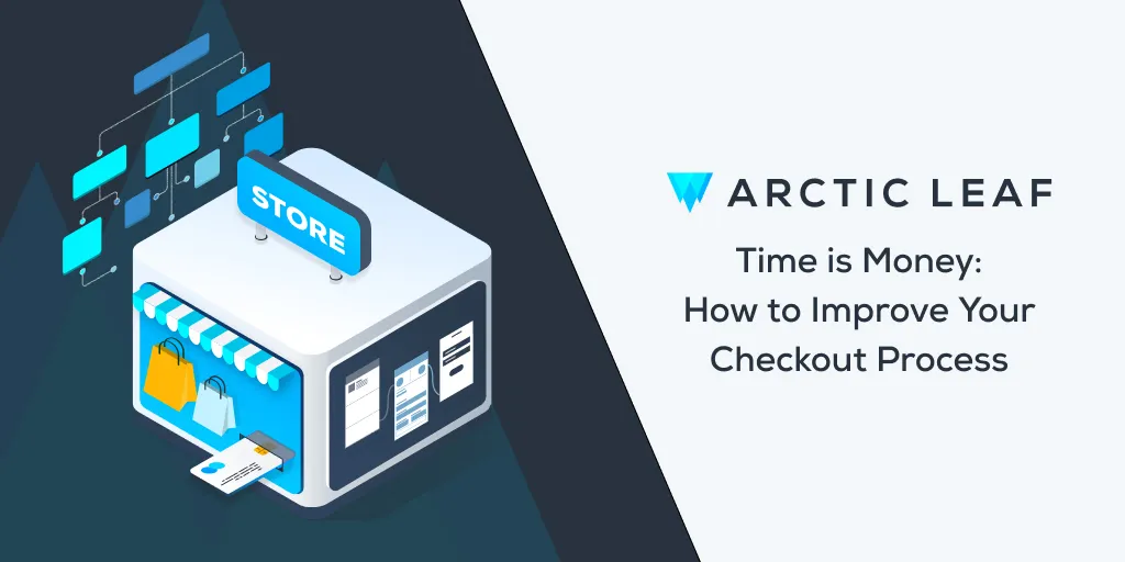 Improve Your Checkout Process & Save Time | Arctic Leaf