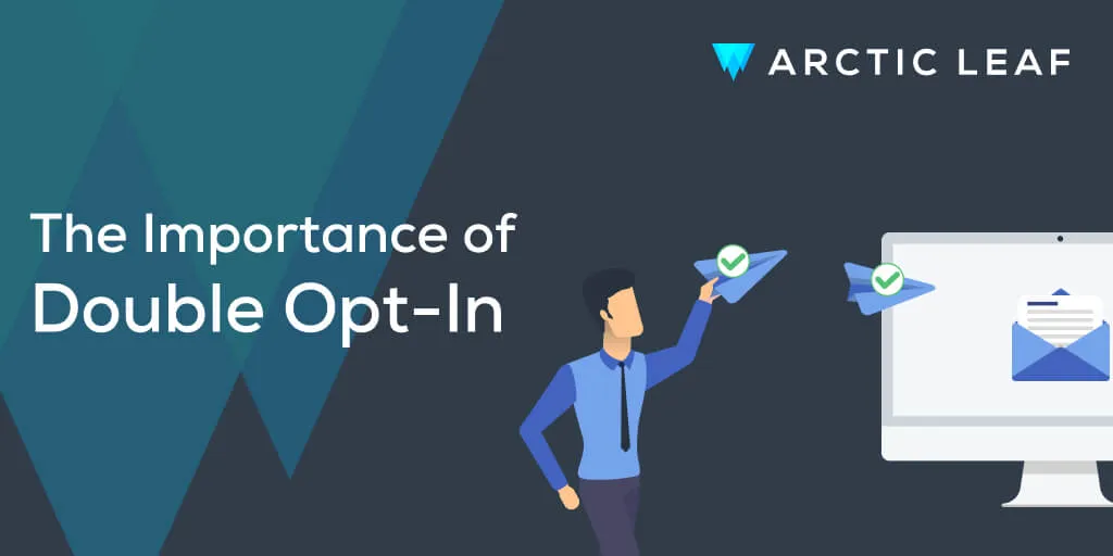 The Importance of Double Opt-in