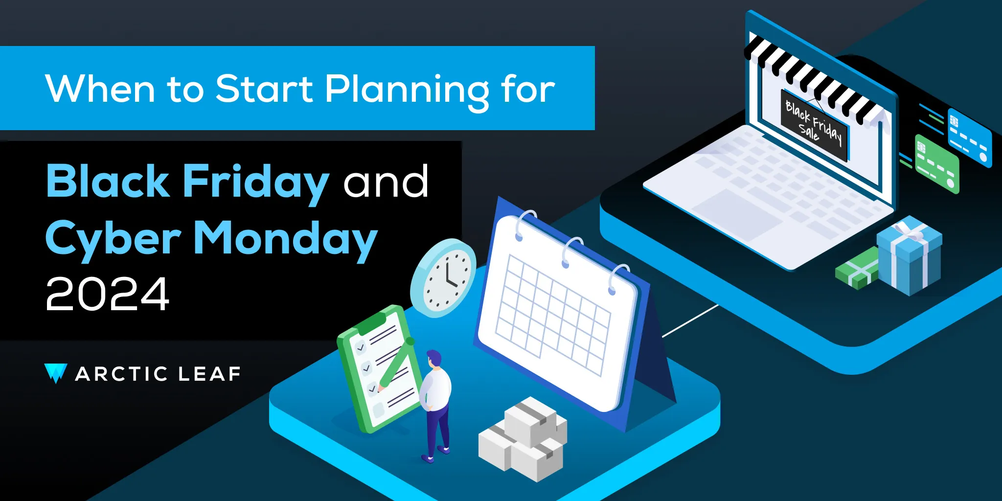 When to Start Planning for Black Friday and Cyber Monday 2024
