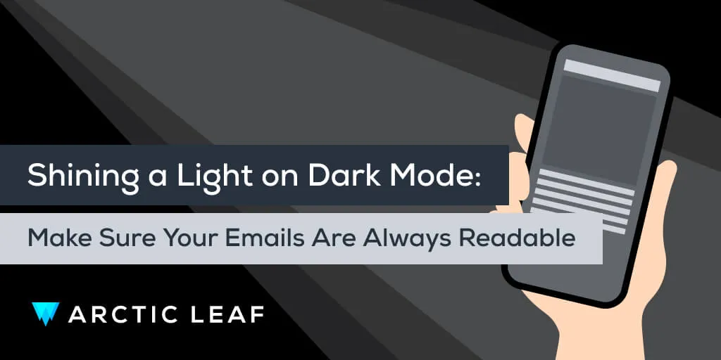 Dark Mode Emails: Ensure Readability | Arctic Leaf