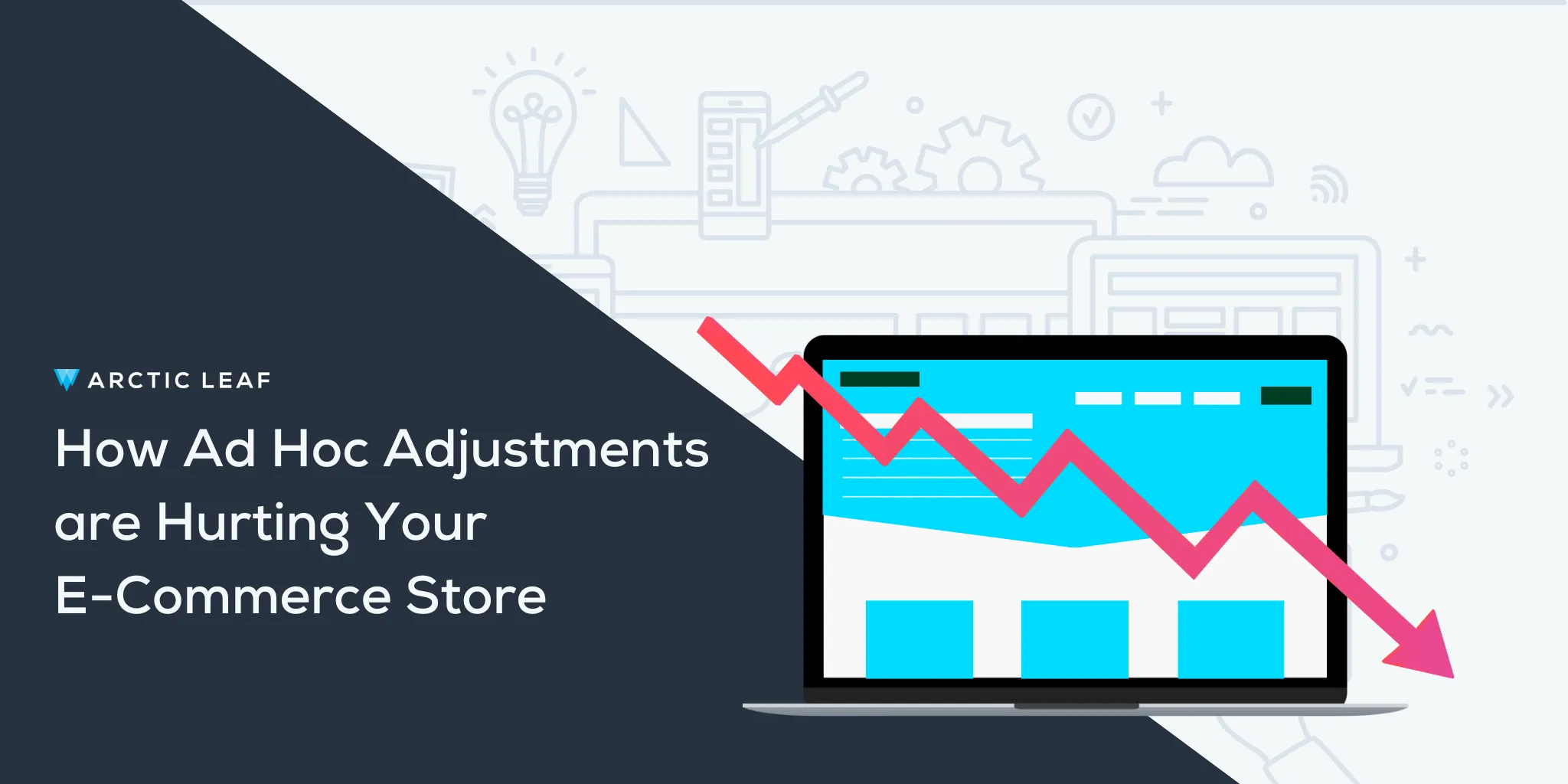 How Ad Hoc Adjustments are Hurting Your E-Commerce Brand