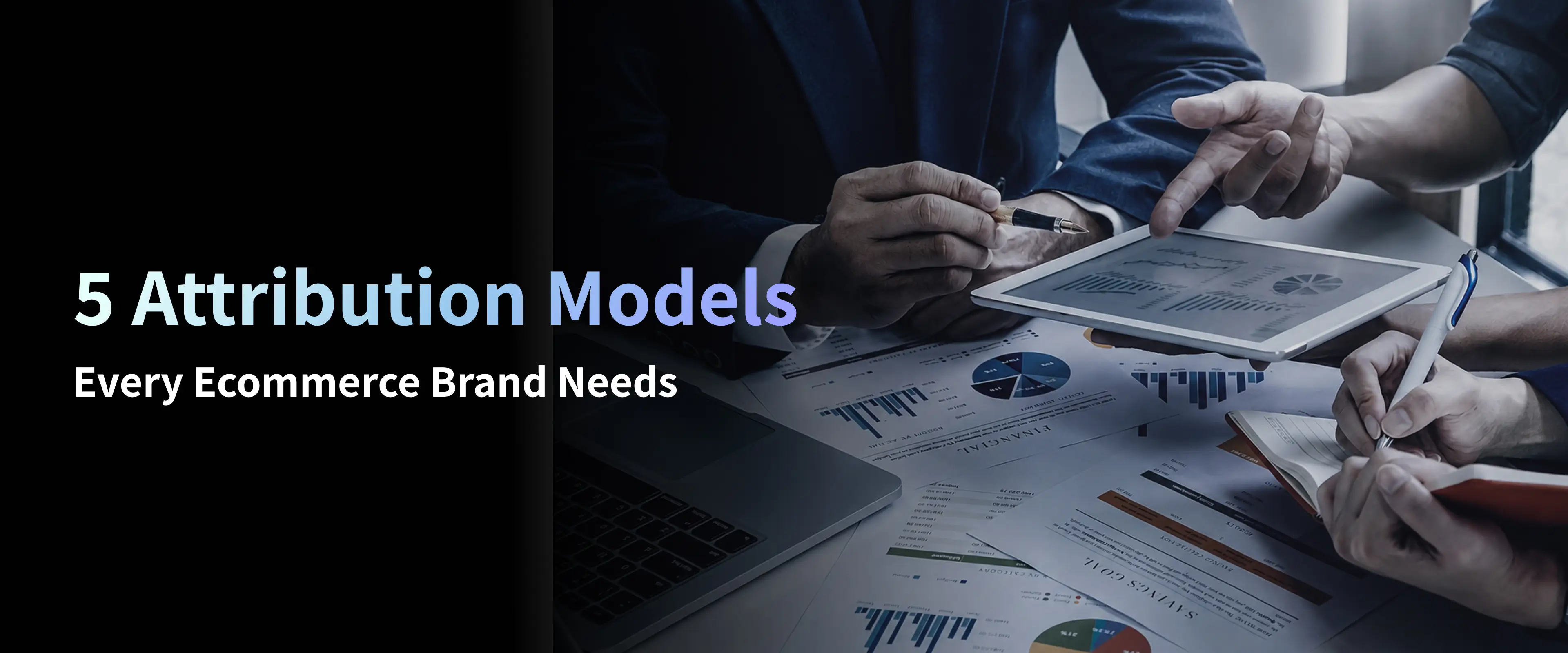 5 Multi-Touch Attribution Models Every Ecommerce Brand Should Consider to Scale Efficiency