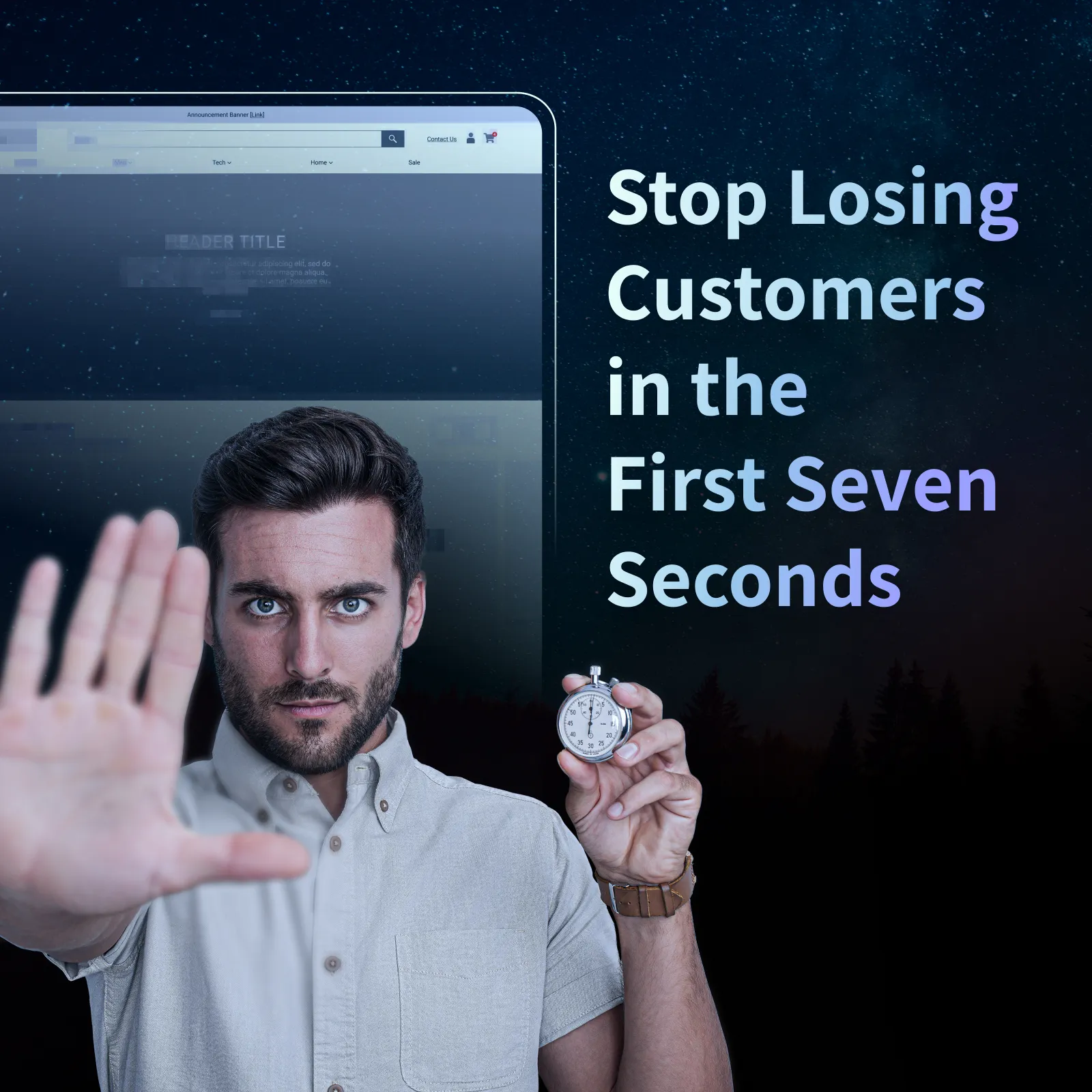A serious man stands in front of a computer screen, holding a stopwatch in one hand and raising his other hand as if signaling “stop.” Text beside him reads, “Stop Losing Customers in the First Seven Seconds.” The image emphasizes the urgency of making strong first impressions in e-commerce website design.